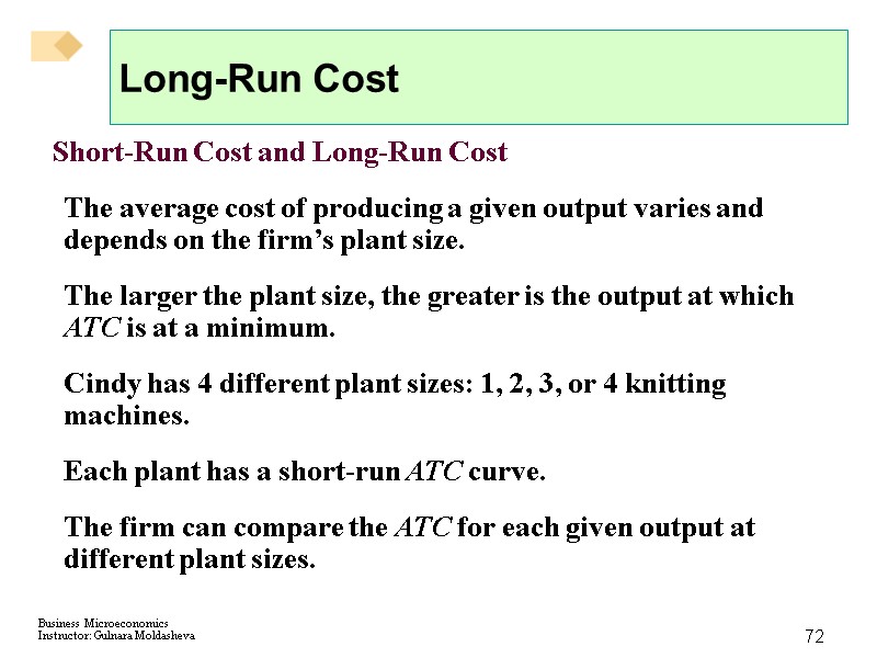 72 Long-Run Cost Short-Run Cost and Long-Run Cost The average cost of producing a